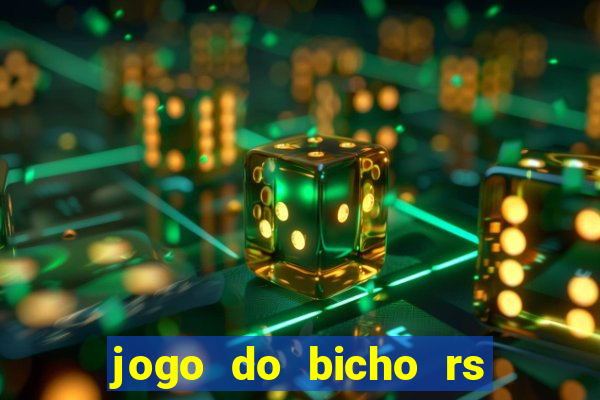 jogo do bicho rs resultado certo de hoje 14h 18h rj hoje